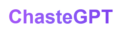 ChasteGPT